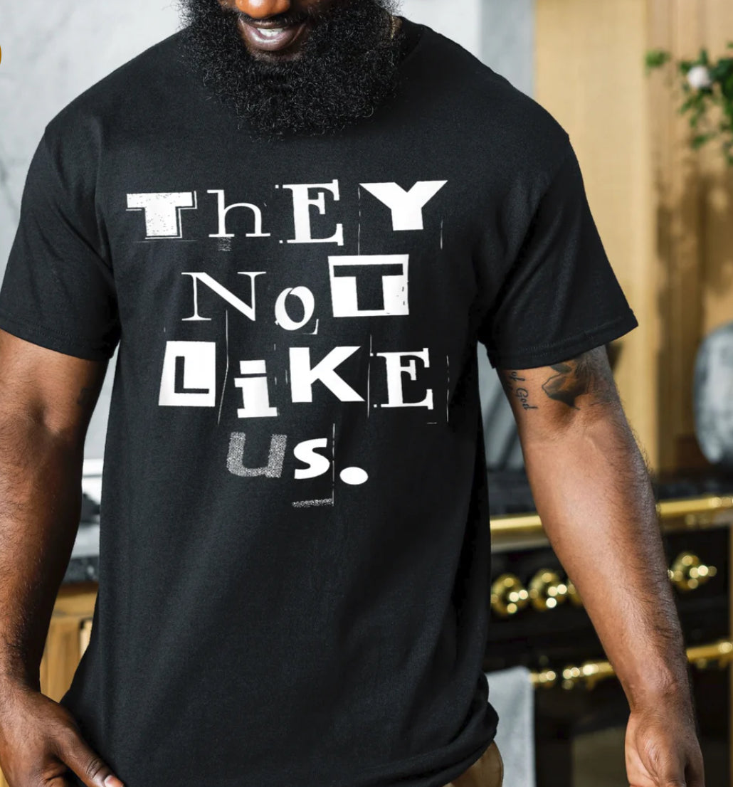 They Not Like Us (T-SHIRT)