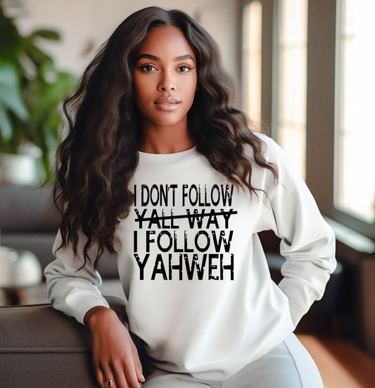 I don’t follow y’all way I follow Yahweh sweatshirt