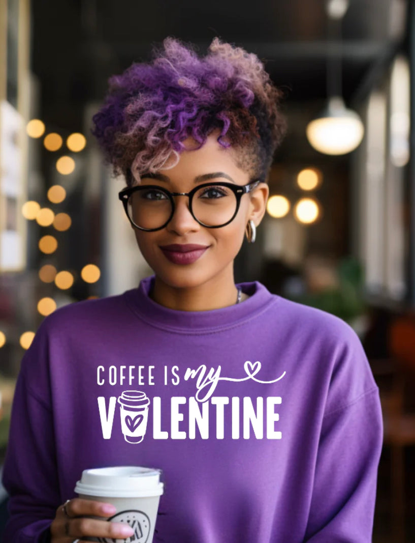 Coffee is my Valentine’s Sweatshirt